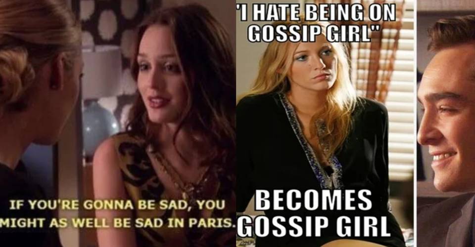 10 Gossip Girl Memes That Are Too Hilarious For Words 10 Gossip Girl Memes That Are Too Hilarious For Words