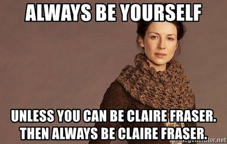 Outlander 10 Hilarious Claire Memes That Are Too Funny