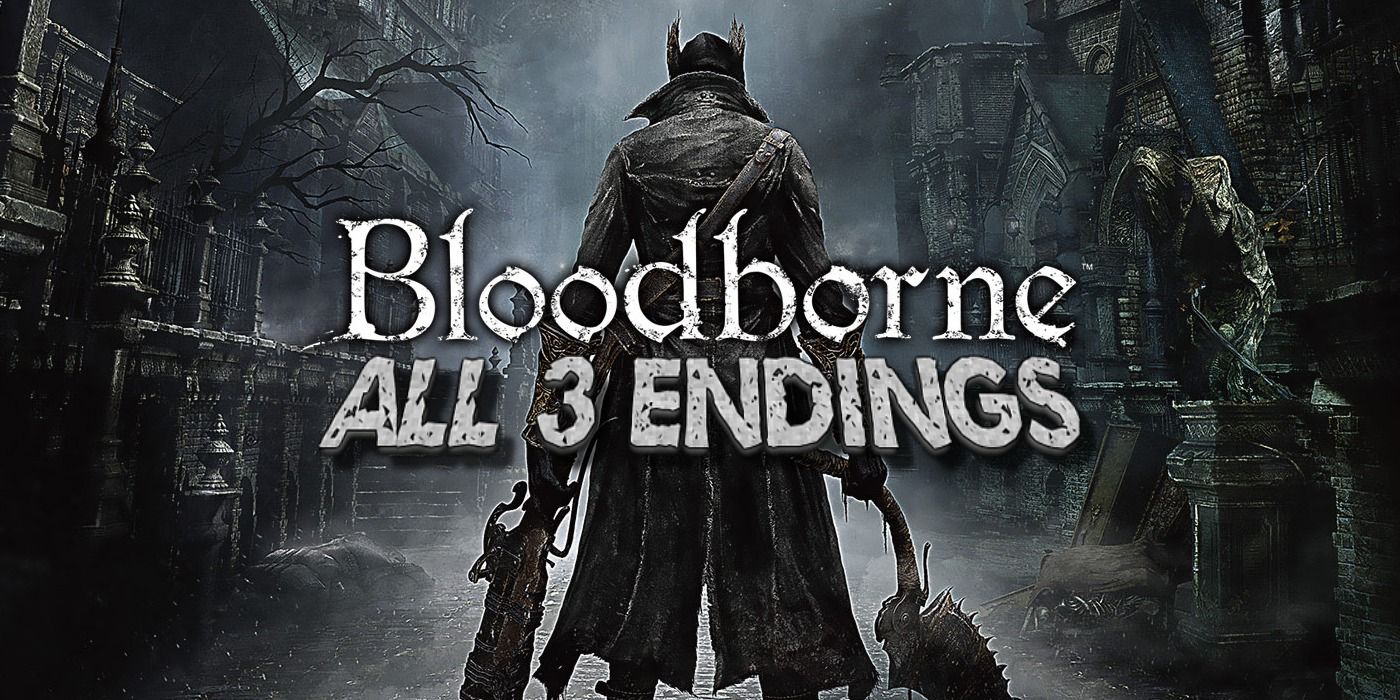 Bloodborne All 3 Endings How To Achieve Them Screen Rant