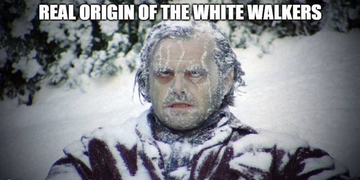 Game Of Thrones 10 Memes About The White Walkers That Will Have You Cry Laughing