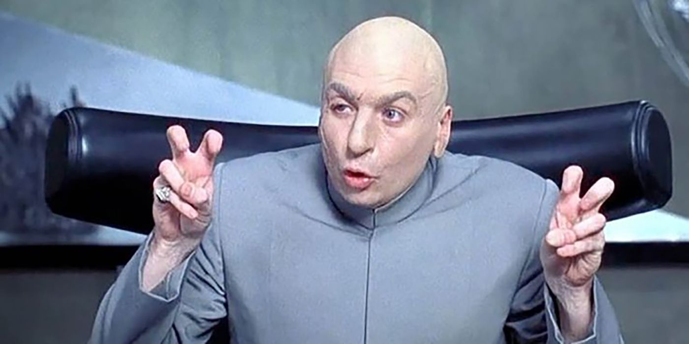 Every once in a while, Dr. Evil would try to crack a joke and hope that his...