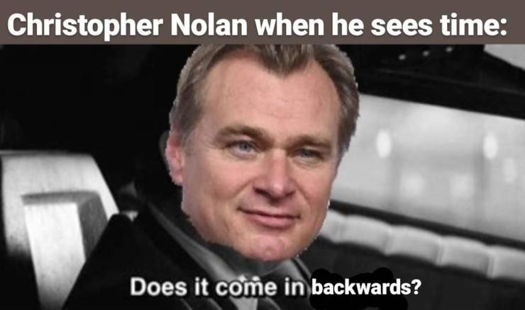 Tenet 10 Memes About The New Christopher Nolan Movie That Are Too Hilarious For Words Tenet 10 Memes About The New Christopher Nolan Movie That Are Too Hilarious For Words