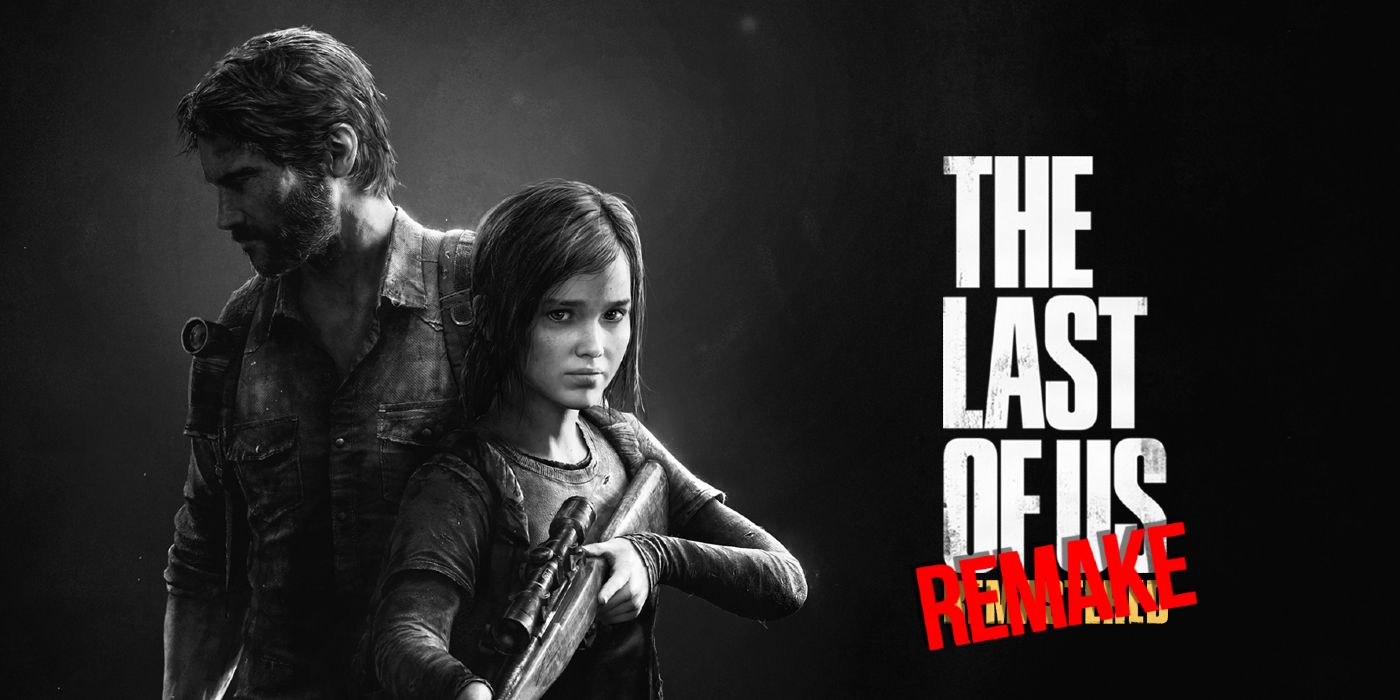 Why Remake The Last Of Us Now