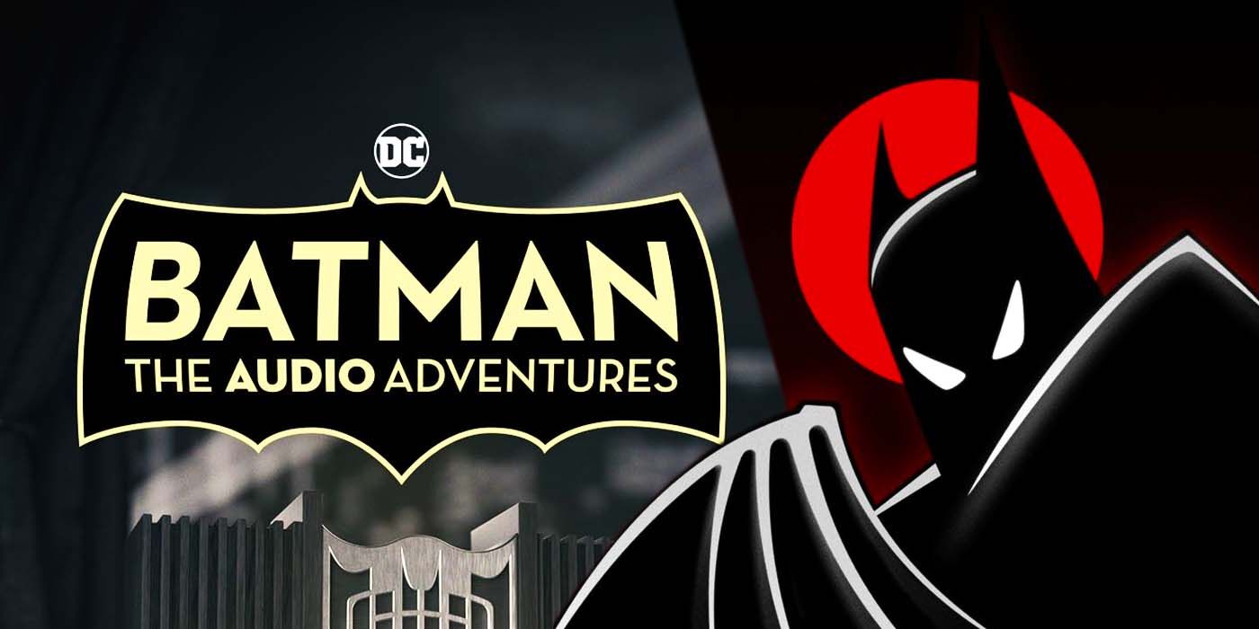 Batman TAS Can Definitively End With The Audio Drama